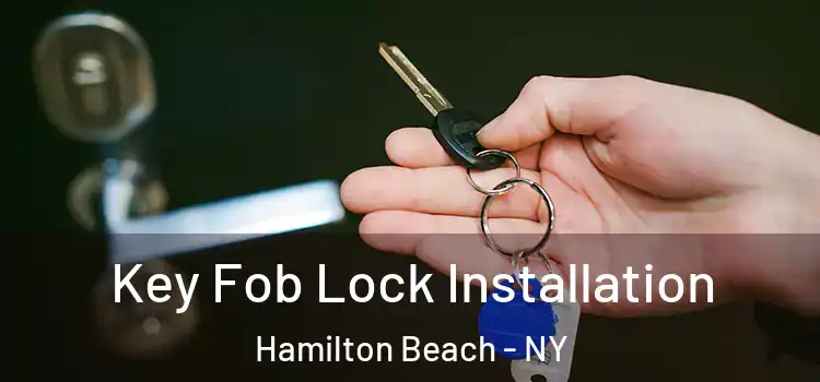 Key Fob Lock Installation Hamilton Beach - NY