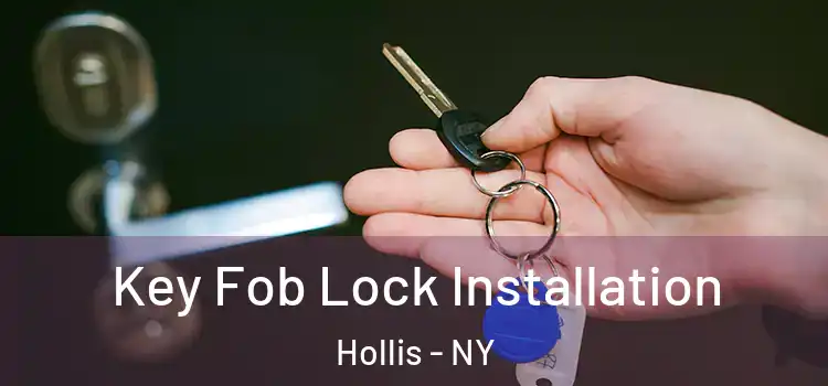 Key Fob Lock Installation Hollis - NY