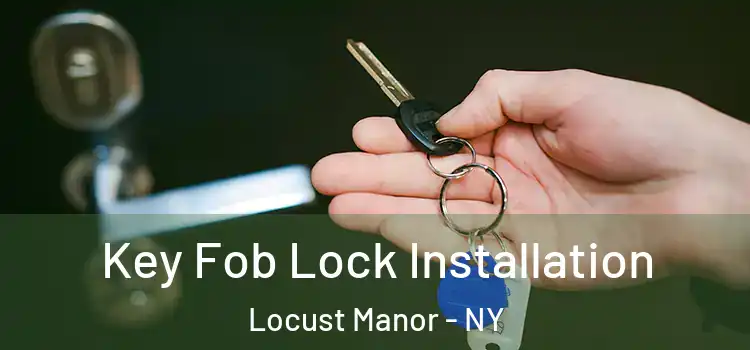  Key Fob Lock Installation Locust Manor - NY