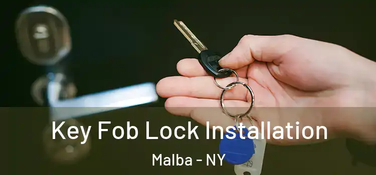  Key Fob Lock Installation Malba - NY