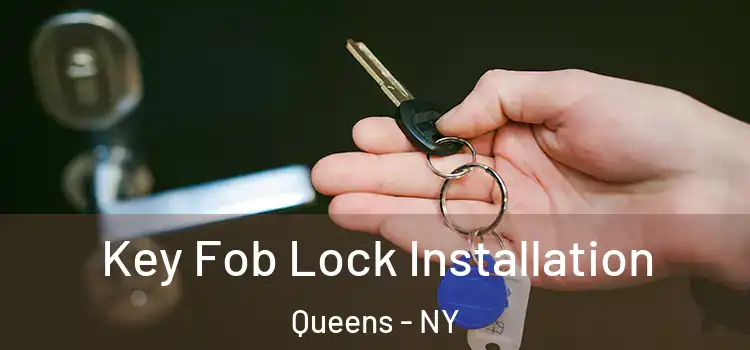 Key Fob Lock Installation Queens - NY