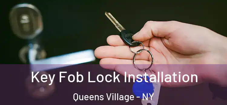 Key Fob Lock Installation Queens Village - NY