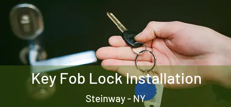 Key Fob Lock Installation Steinway - NY