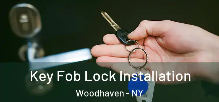Key Fob Lock Installation Woodhaven - NY
