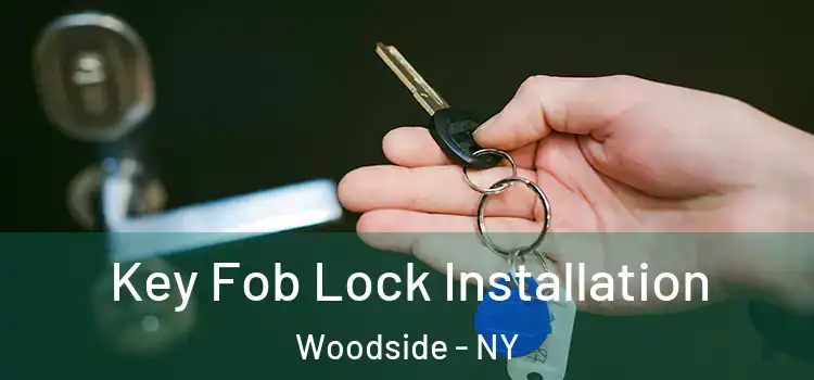  Key Fob Lock Installation Woodside - NY