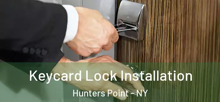 Keycard Lock Installation Hunters Point - NY
