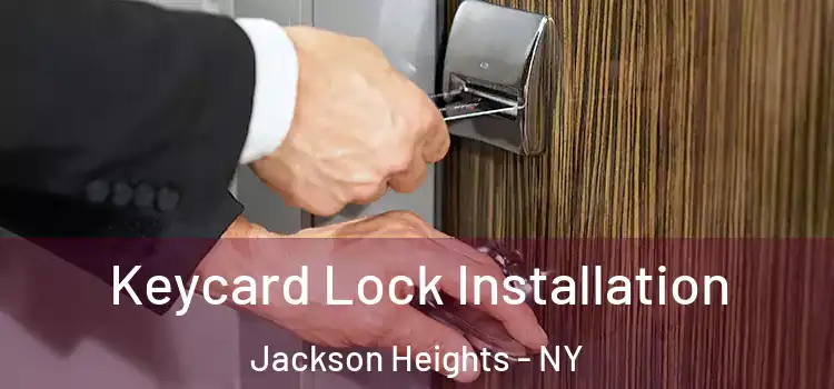 Keycard Lock Installation Jackson Heights - NY