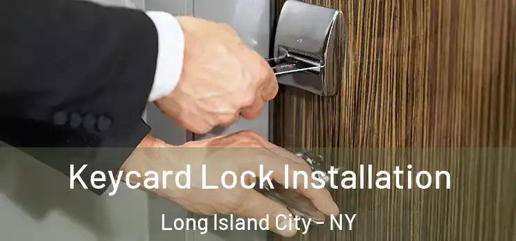 Keycard Lock Installation Long Island City - NY