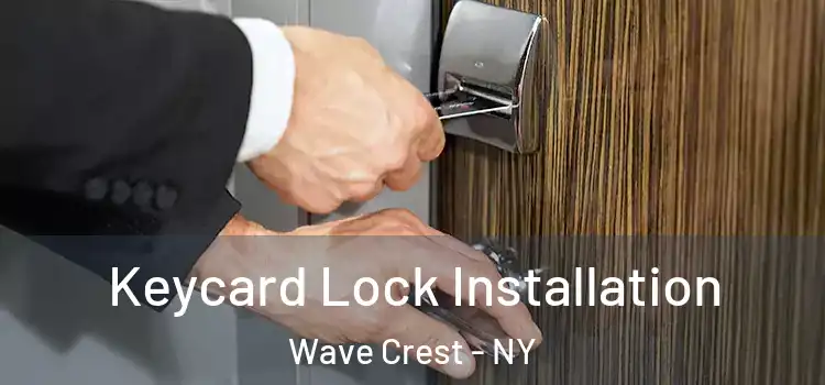 Keycard Lock Installation Wave Crest - NY