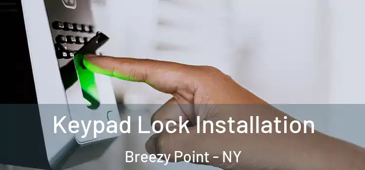 Keypad Lock Installation Breezy Point - NY