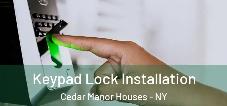  Keypad Lock Installation Cedar Manor Houses - NY