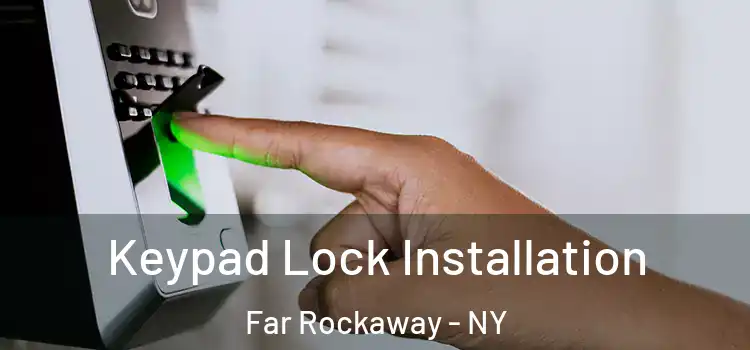 Keypad Lock Installation Far Rockaway - NY