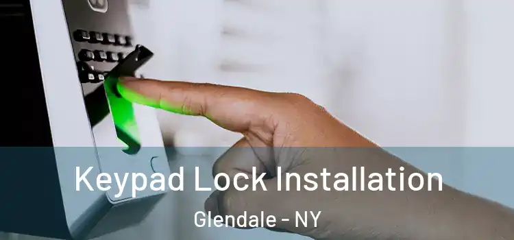 Keypad Lock Installation Glendale - NY
