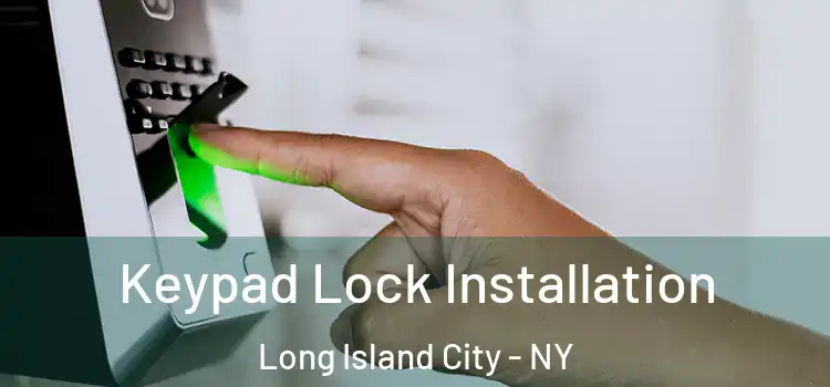  Keypad Lock Installation Long Island City - NY