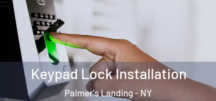  Keypad Lock Installation Palmer's Landing - NY