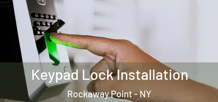 Keypad Lock Installation Rockaway Point - NY