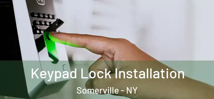 Keypad Lock Installation Somerville - NY