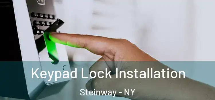 Keypad Lock Installation Steinway - NY