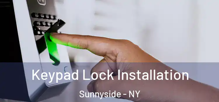 Keypad Lock Installation Sunnyside - NY