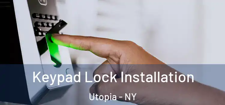 Keypad Lock Installation Utopia - NY