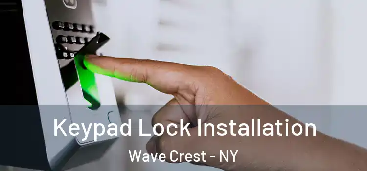 Keypad Lock Installation Wave Crest - NY