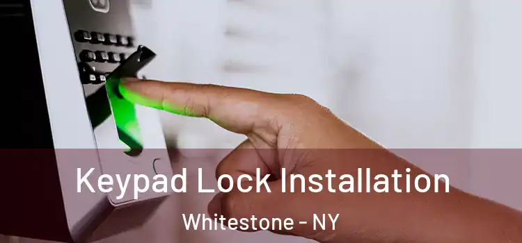 Keypad Lock Installation Whitestone - NY
