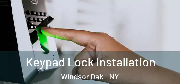 Keypad Lock Installation Windsor Oak - NY