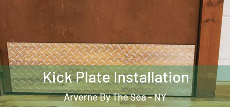 Kick Plate Installation Arverne By The Sea - NY