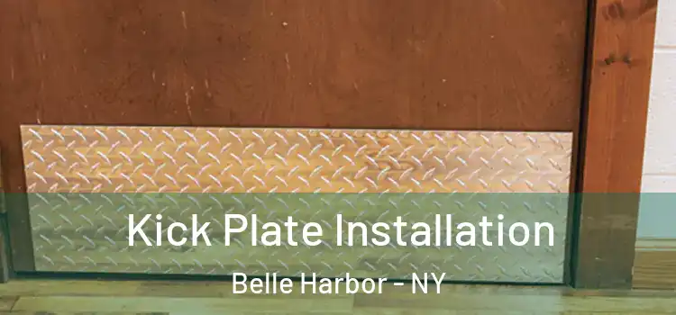  Kick Plate Installation Belle Harbor - NY