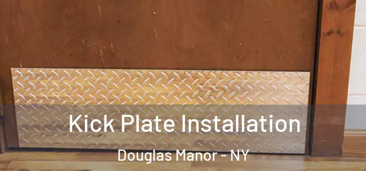 Kick Plate Installation Douglas Manor - NY