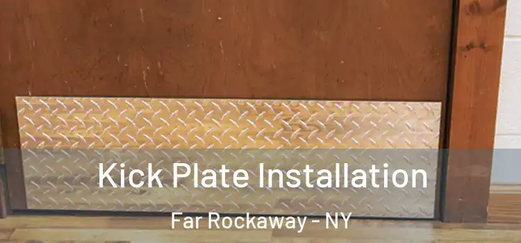  Kick Plate Installation Far Rockaway - NY