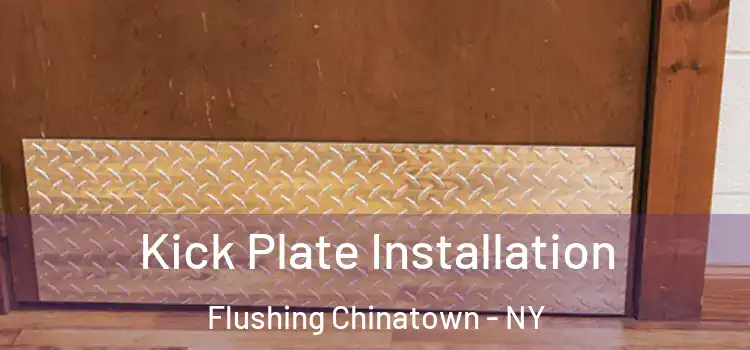  Kick Plate Installation Flushing Chinatown - NY
