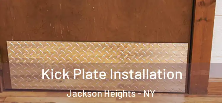  Kick Plate Installation Jackson Heights - NY