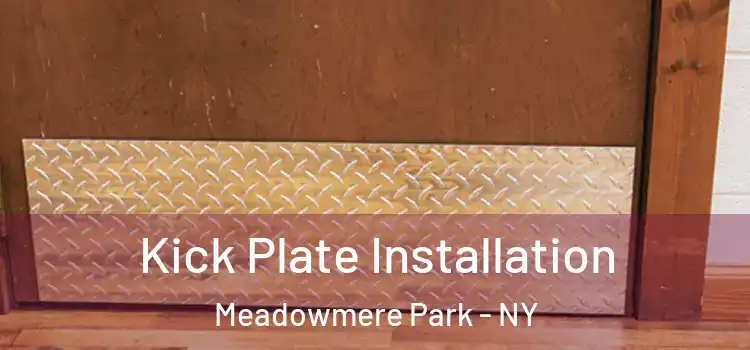 Kick Plate Installation Meadowmere Park - NY