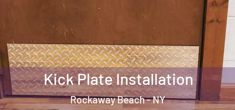 Kick Plate Installation Rockaway Beach - NY