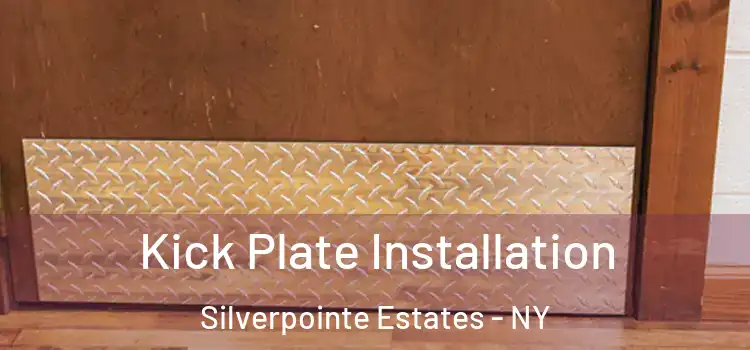 Kick Plate Installation Silverpointe Estates - NY