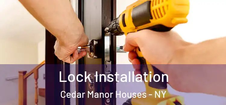 Lock Installation Cedar Manor Houses - NY