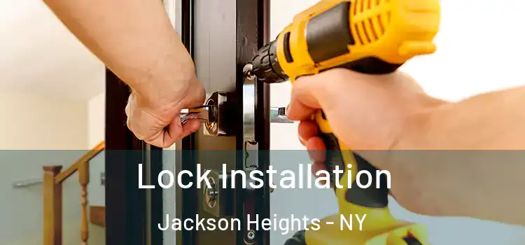 Lock Installation Jackson Heights - NY
