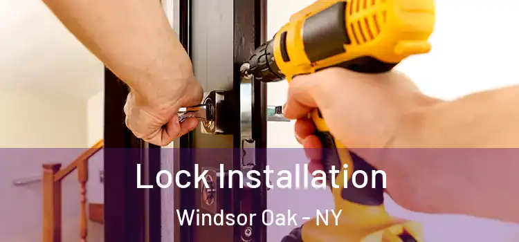 Lock Installation Windsor Oak - NY