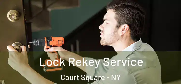 Lock Rekey Service Court Square - NY