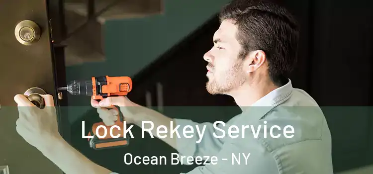 Lock Rekey Service Ocean Breeze - NY