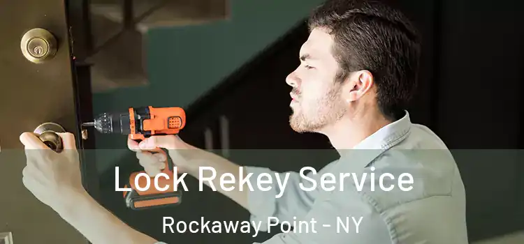  Lock Rekey Service Rockaway Point - NY