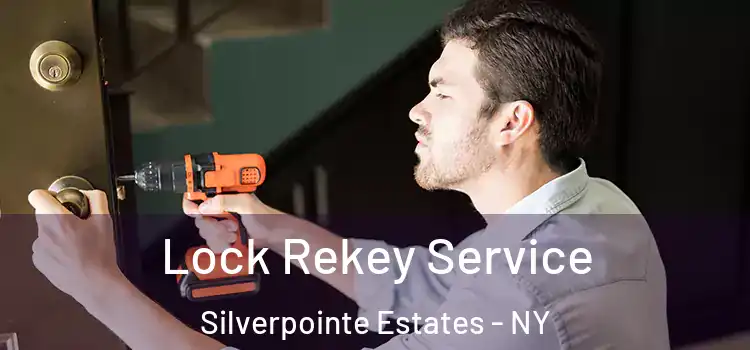 Lock Rekey Service Silverpointe Estates - NY