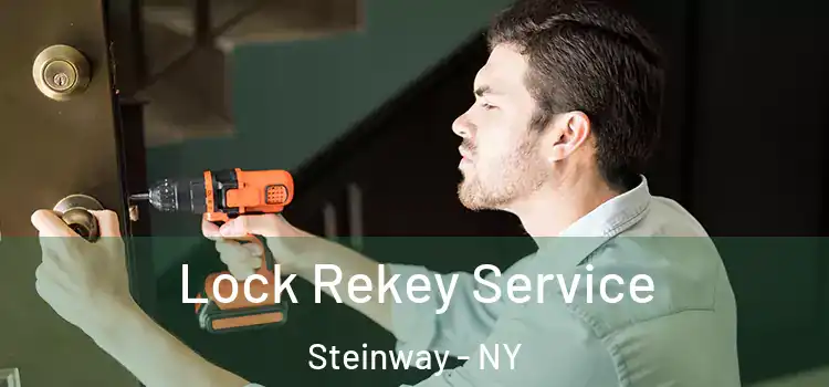 Lock Rekey Service Steinway - NY