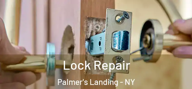 Lock Repair Palmer's Landing - NY