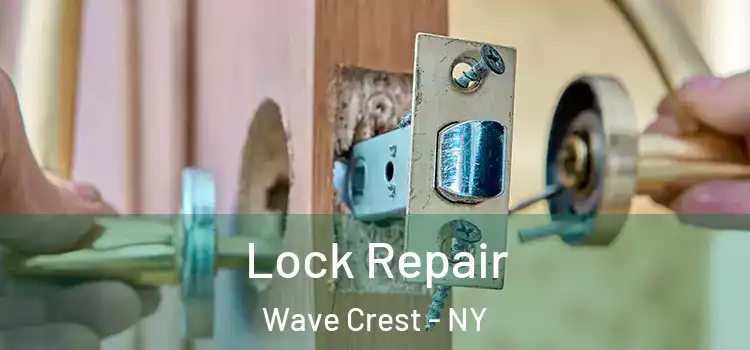 Lock Repair Wave Crest - NY