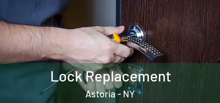 Lock Replacement Astoria - NY