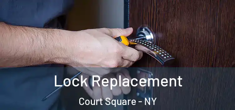 Lock Replacement Court Square - NY