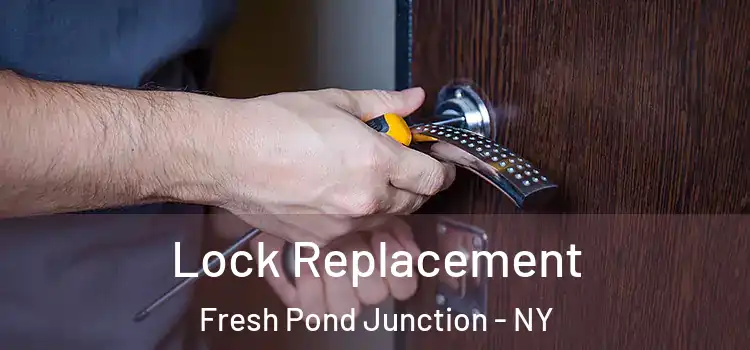 Lock Replacement Fresh Pond Junction - NY