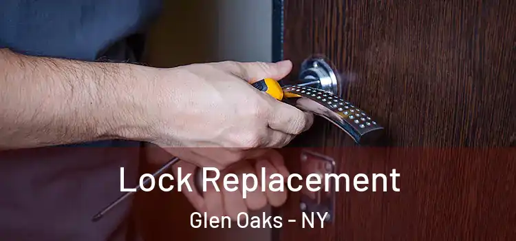 Lock Replacement Glen Oaks - NY